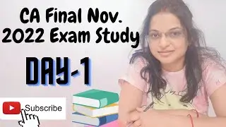 Day-1 CA Final Nov. 2022 Exam Study || CA Aspirant