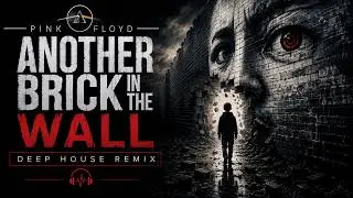 Pink Floyd - Another Brick In The Wall (DEEP HOUSE REMIX by A.KO)