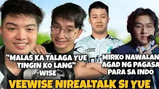 VEEWISE may REALTALK kay YUE. MIRKO nawalan na agad ng pag asa sa INDO dahil TLPH sa SEAGAMES
