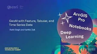 GeoAI with Feature, Tabular, and Time Series Data | #EsriDevTech2026