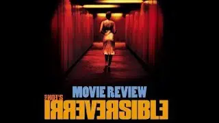 IRREVERSIBLE (2002 Gasper Noe) | Movie Review | Arthouse/Foreign