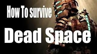 Top ten tips for surviving Dead Space