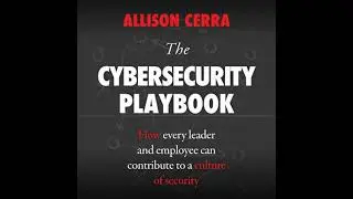 Cybersecurity Playbook: How Every Leader and Employee Can Contribute to a Culture of Security
