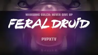 Shadowlands WPvP + Warsong Gulch: Never Give Up | Feral Druid PvP | Vaeyn 310
