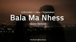Bala Ma Nhess - Abeer Nehme|| Lyrics Arabic+Latin+Terjemahan|| عبير نعمة - بلا ما نحس
