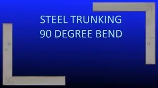 How to manufacture a 90 degree bend in steel trunking