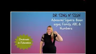 Advanced Signers: Basic commands, Family, ABC & Numbers Review