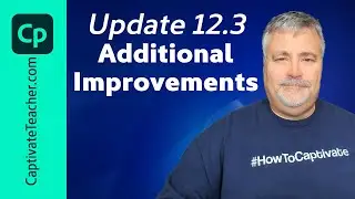 Captivate 12.3 Faster Projects, Easier Access!
