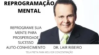 Reprogramação Mental Lair Ribeiro