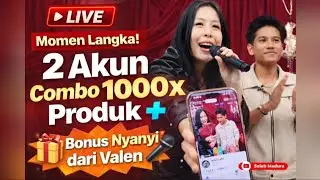 Live ❗Momen Langka! 2 Akun Combo 1000x Produk + Bonus Nyanyi dari Valen