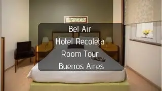 Bel Air Hotel Recoleta Room Tour Buenos Aires #TravelTips #RoomTour