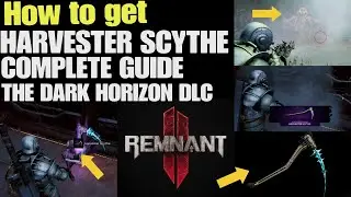 Remnant 2 How to get Harvester Scythe Weapon Complete Guide | The Dark Horizon DLC