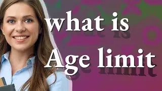 Age limit | meaning of Age limit