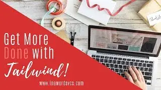 Don't Spend Your Day on Social Media...  Use Tailwind Instead!