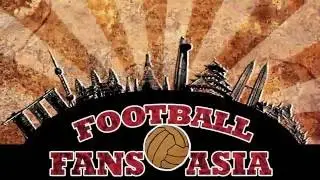 Football Fans Asia - Intro