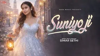 Suniyo Ji | Music Video | Simar Sethi | New Punjabi Song 2026 | Saga Sounds | Punjabi Romantic Song