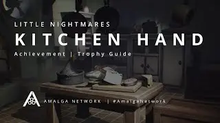 Little Nightmares | Kitchen Hand Achievement & Trophy Guide #LittleNightmares #Gaming #AmalgaNetwork