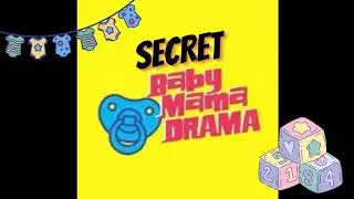 SECRET BABY MAMA DRAMA!!!