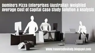 Domino&rsquo;s Pizza Enterprises Australia Weighted Average Cost of Capital Ivey Case Study Solution