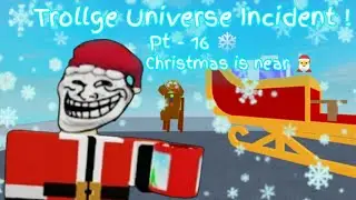 Roblox | Trollge Universe Incident I pt - 16 |Christmas is near ! | How to get Candy cane for gift ?