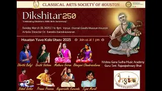 Dikshitar 250 | Classical Arts Society Houston | Eternal Gandhi Museum | Houston | Mar 23 2025