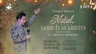 Natal: Sambutlah Kristus | Ps. Djohan Handojo | 30 November 2025