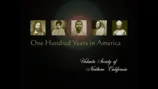 One Hundred Years in America: Vedanta Society of Northern California, Founded by Swami Vivekananda