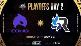 MPL PH S11 - PLAYOFFS DAY 2 - ECHO vs RSG - GAME 3