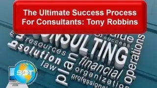 Tony Robbins and The Ultimate Success Process for Consultants