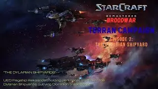 2. StarCraft Remastered (Broodwar) : (Terran Campaign) Mission 2 - The Dylarian Shipyard