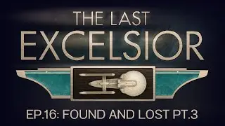 The Last Excelsior Ep.16 | Found and Lost Pt.3