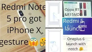 #Tech News 1 | Redmi note 5 pro iPhone gesture , Oneplus 6 notch , Oppo R15 , R15 MDE.
