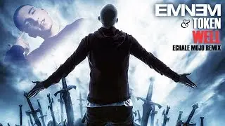 Eminem & Token - Well (2019)