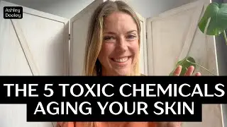 The 5 Most Toxic Ingredients Secretly Aging Your Skin