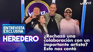 Heredero representa carranga en el mundo. Nos contó cuál fue la colaboración que rechazó | Vibra