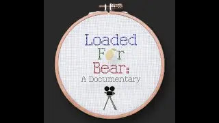 Loaded for Bear Documentary Pitch