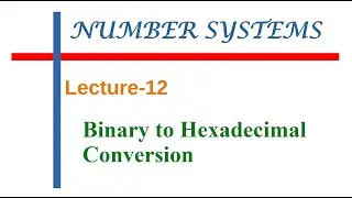 Number Systems || Lec-12 - Binary to Hexadecimal Conversion