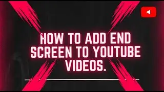 How to add an end screen to Youtube videos|SIMPLE AND EASY!! #tutorial