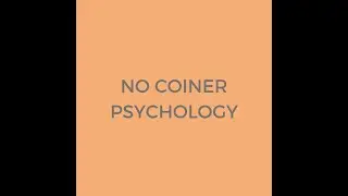 The Psychology of No Coiners