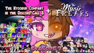 The Kyoobur Company in the Discord Call 3 + The Music Freaks (Part 7)