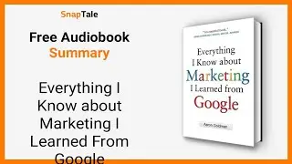Everything I Know about Marketing I Learned From Google by Aaron Goldman: 6 Minute Summary