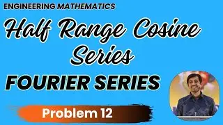 Fourier series | Half Range Cosine Series  Problem 12 | Engineering Mathematics