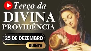 TERÇO DA DIVINA PROVIDÊNCIA - 25 DE DEZEMBRO DE 2025