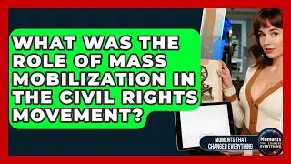 What Was The Role Of Mass Mobilization In The Civil Rights Movement?