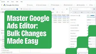 Google Ads Editor - Advanced Tools and Settings
