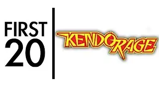 Kendo Rage - First20