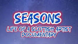 Seasons life of a Scottish artist 