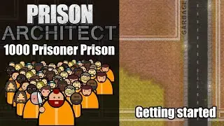 Getting Started - Prison Architect : 1000 Prisoner Prison #1