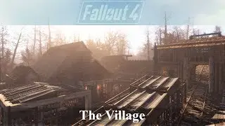 The Village  FALLOUT 4 MODS