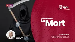 Séminaire sur la mort 2è jour - Pasteur Paulin Kazadi - le 03-12-2021
